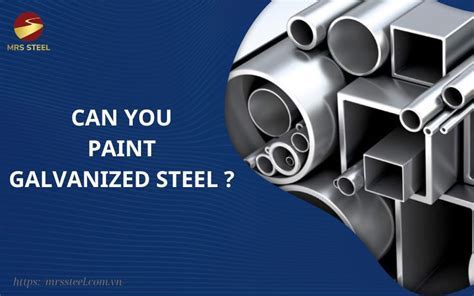 Can You Paint Over Galvanized Steel? Exploring the Possibilities and Challenges