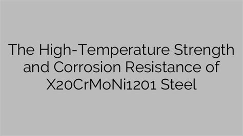 Molybdenum - Unleashing High-Temperature Strength and Corrosion Resistance!